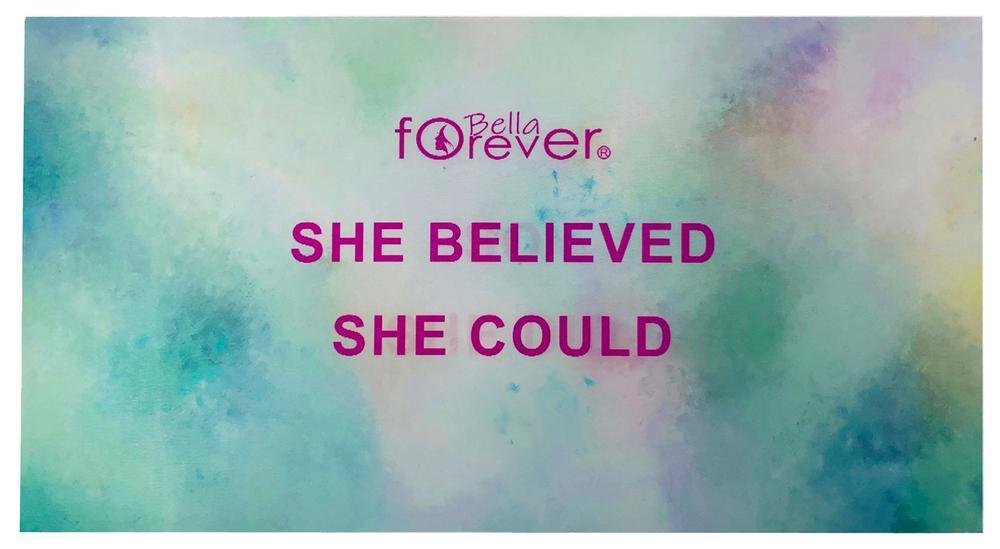 SHE BELIEVED SHE COULD-SO SHE DID (BellaForever)